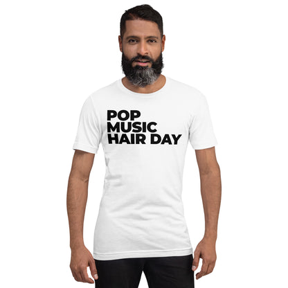 POP MUSIC HAIR DAY T-Shirt (Unisex)